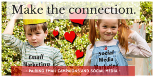 Making the Connection | Pairing Email Campaigns and Social Media